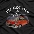 Car I'm Not Old, I'm Classic T-Shirt