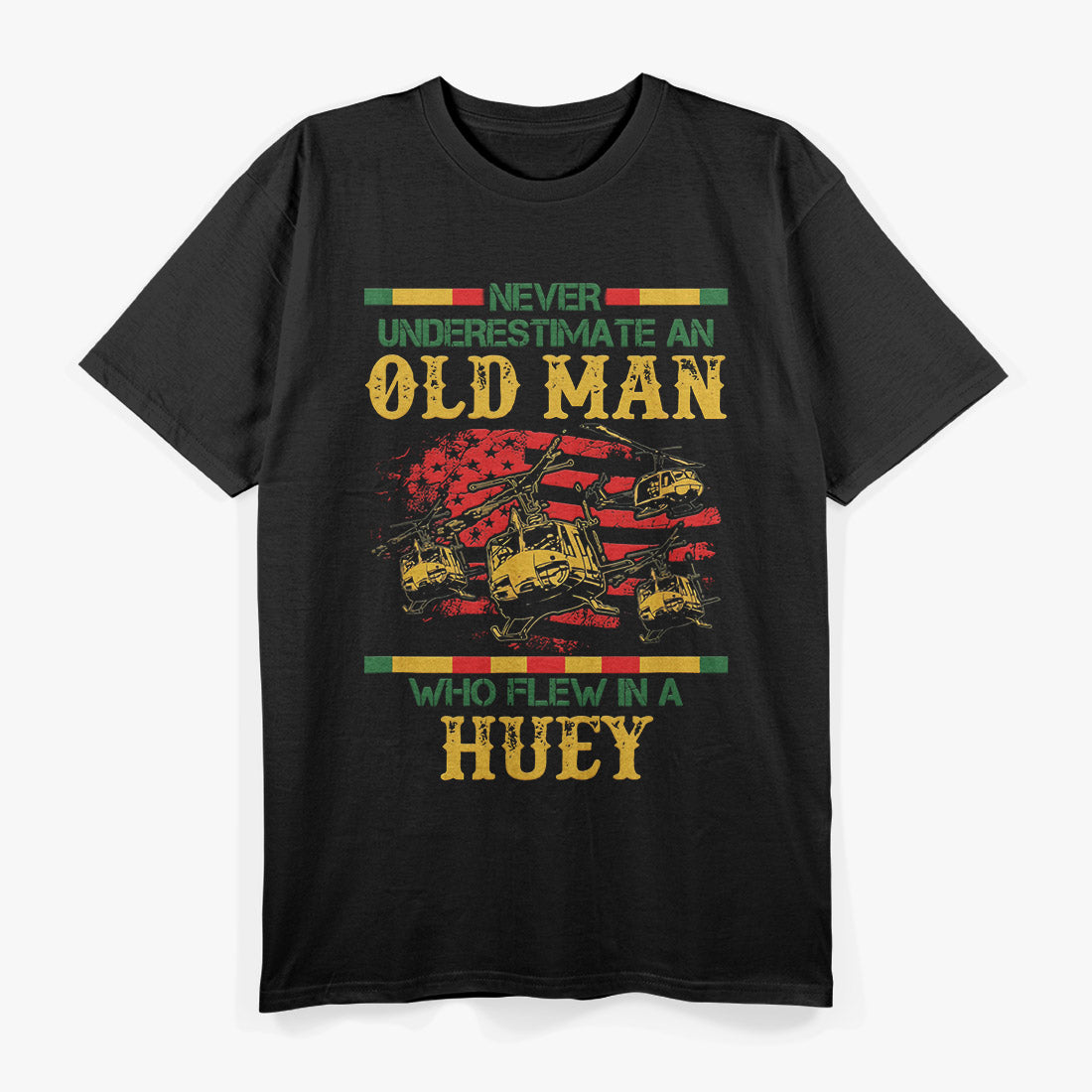 Never Underestimate an Old Man Who Flew in a Huey T-Shirt