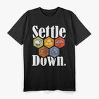 Settle Down: Simple and Bold Statement T-Shirt