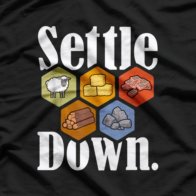 Settle Down: Simple and Bold Statement T-Shirt