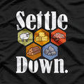 Settle Down: Simple and Bold Statement T-Shirt