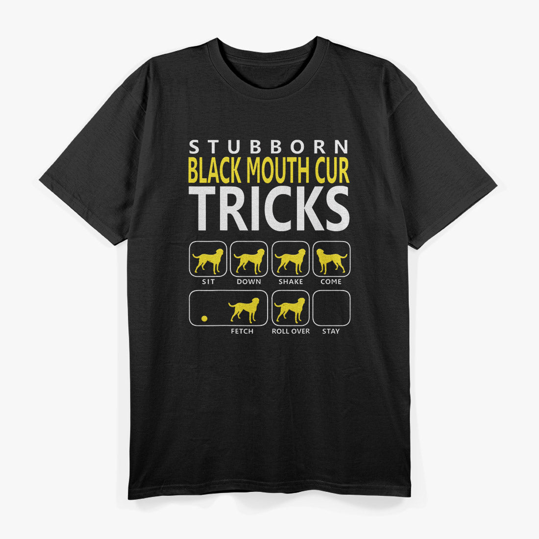 Stubborn Black Mouth Cur Tricks – Funny Dog Training Humor T-Shirt