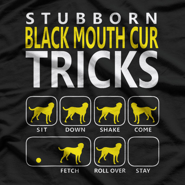 Stubborn Black Mouth Cur Tricks – Funny Dog Training Humor T-Shirt