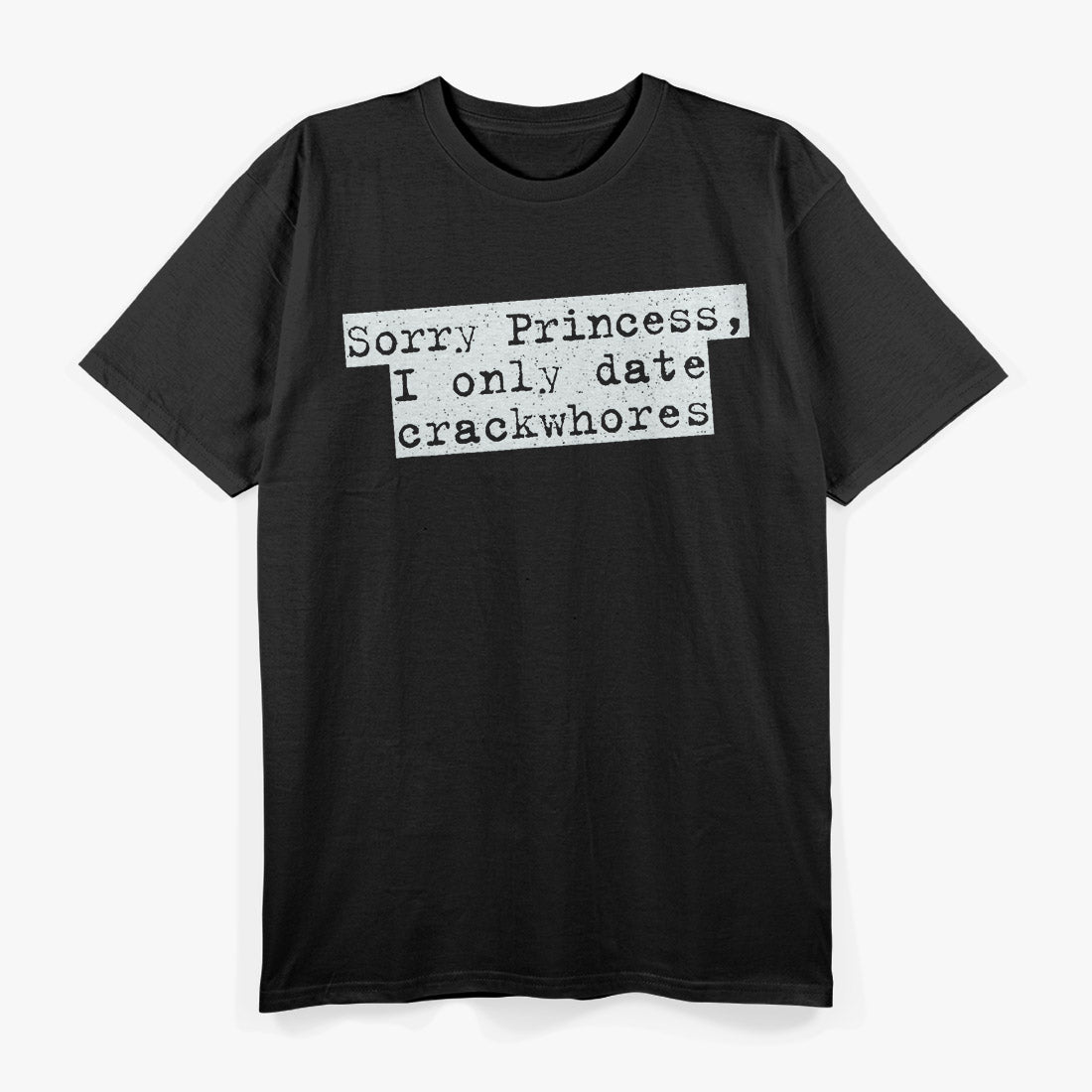 Sorry Princess I Only Date Funny Sarcastic Relationship T-Shirt