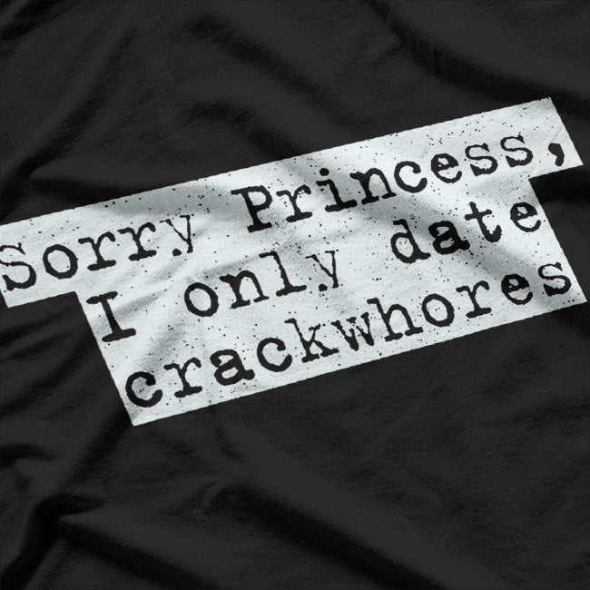 Sorry Princess I Only Date Funny Sarcastic Relationship T-Shirt