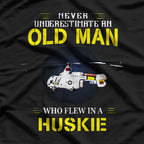 Never Underestimate an Old Man Who Flew in a Huskie T-Shirt