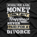 Money Can’t Buy Happiness… But It Helps! T-Shirt