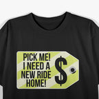 Pick Me I Need A New Ride Home Funny Party T-Shirt