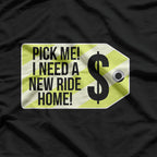 Pick Me I Need A New Ride Home Funny Party T-Shirt