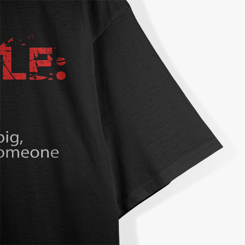 Why I’m Single? Too Big… Might Be Dangerous! T-Shirt