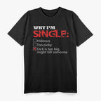 Why I’m Single? Too Big… Might Be Dangerous! T-Shirt