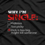 Why I’m Single? Too Big… Might Be Dangerous! T-Shirt