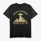 Ancient Astronaut Theorists Believe Alien History Theme T-Shirt