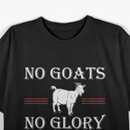 No Goats, No Glory - A Bold Statement for Animal Lovers T-Shirt
