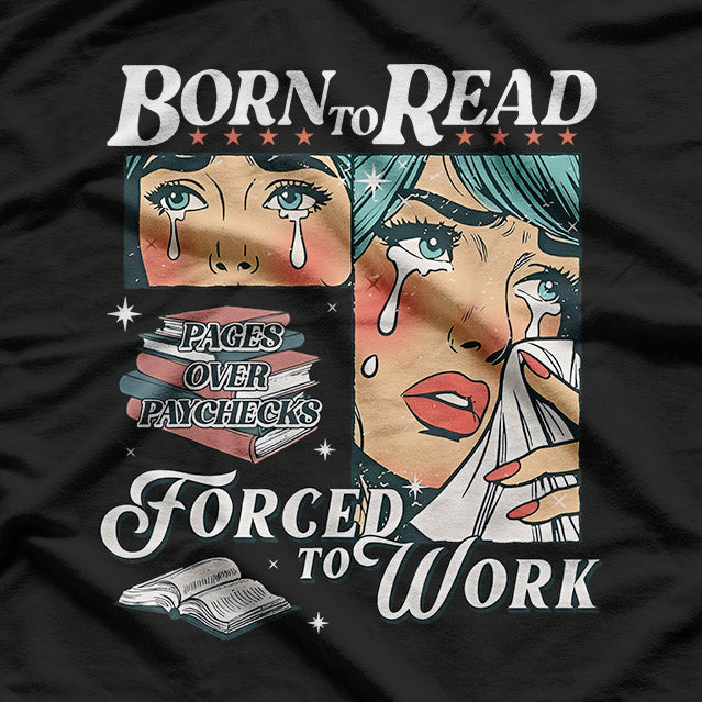 Born To Read Vintage Forced To Work Bookish Addict Bookworm T-Shirt