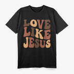 Love Like Jesus: Faith & Kindness T-Shirt