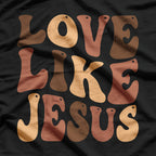 Love Like Jesus: Faith & Kindness T-Shirt