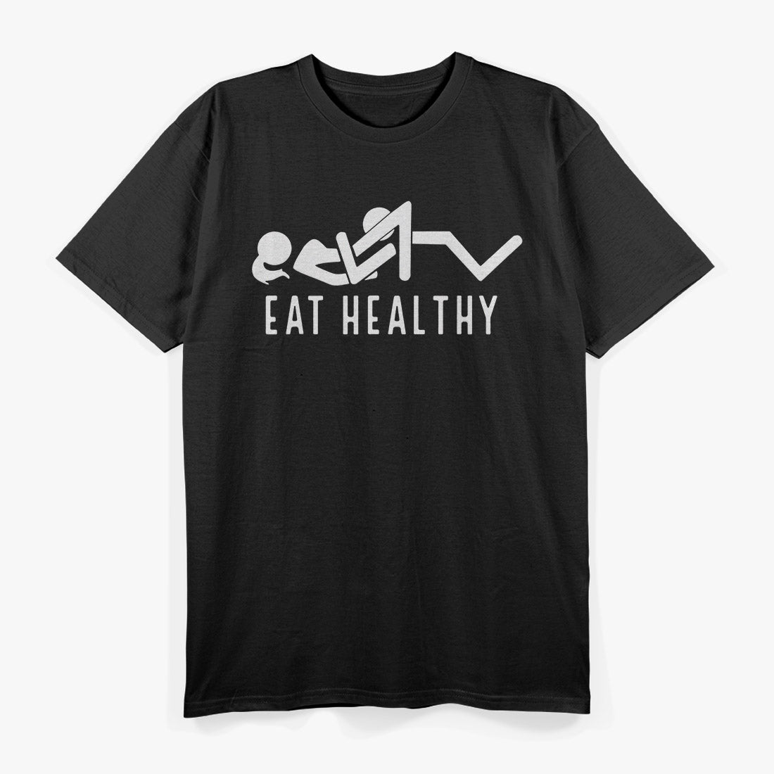 Eat Healthy – Funny Foodie Humor Gift T-Shirt