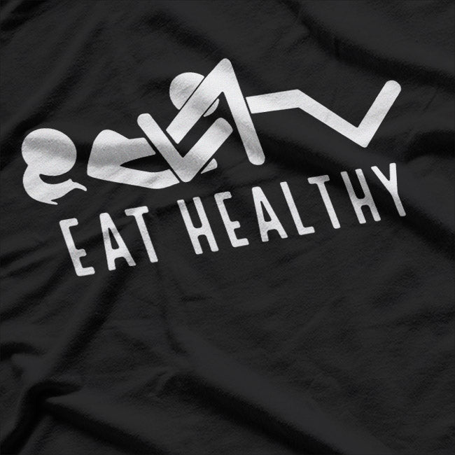 Eat Healthy – Funny Foodie Humor Gift T-Shirt