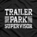 Trailer Park Supervisor – Funny Job Humor Gift Love T-Shirt