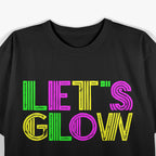 Let’s Glow Party Funny Humor T-Shirt