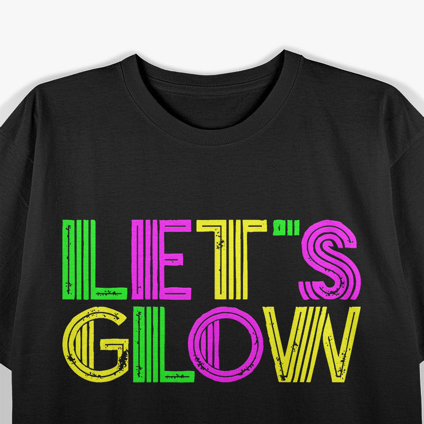 Let’s Glow Party Funny Humor T-Shirt