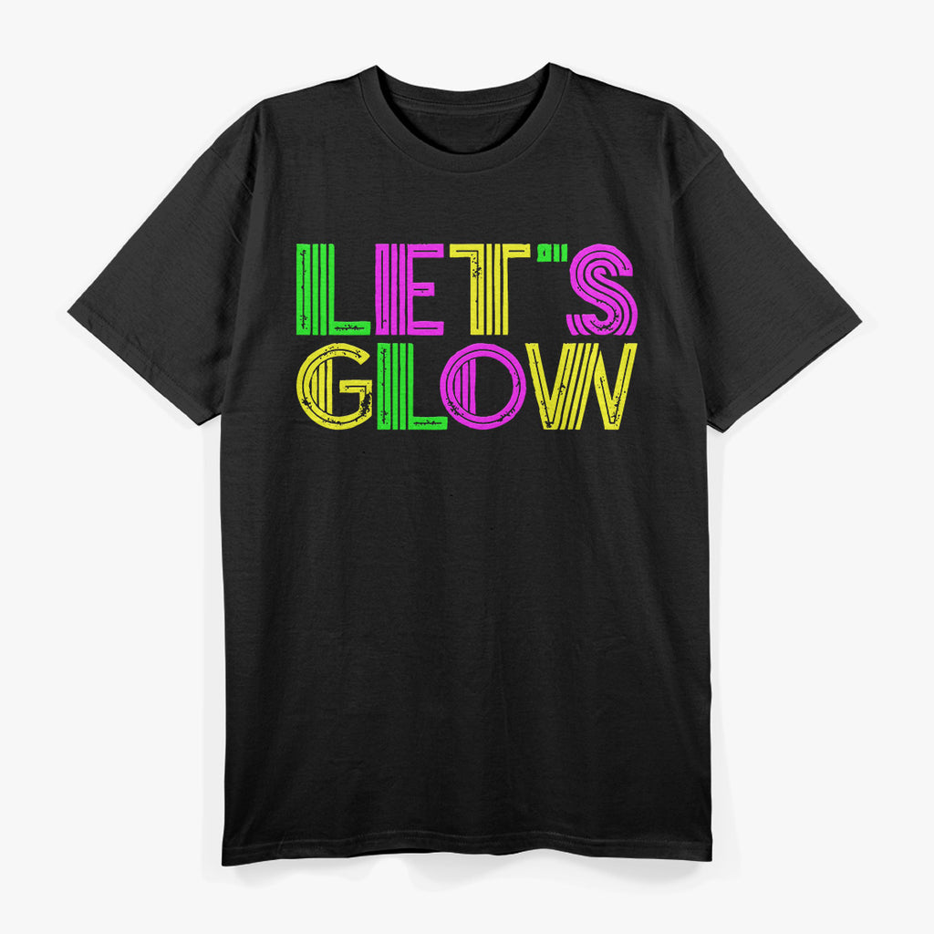 Let’s Glow Party Funny Humor T-Shirt