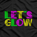 Let’s Glow Party Funny Humor T-Shirt
