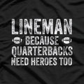 Lineman Because Quarterbacks Need Heroes Football T-Shirt