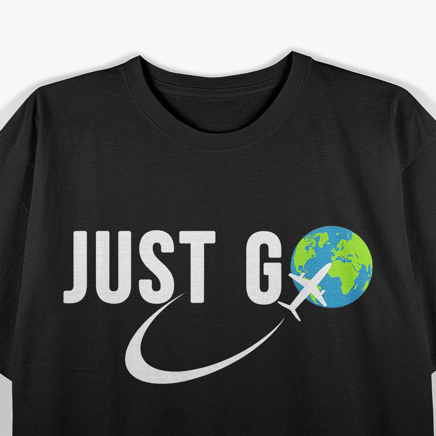 Just Go Funny Travel Addict Globe-Trotter Airplane Wanderlust T-Shirt
