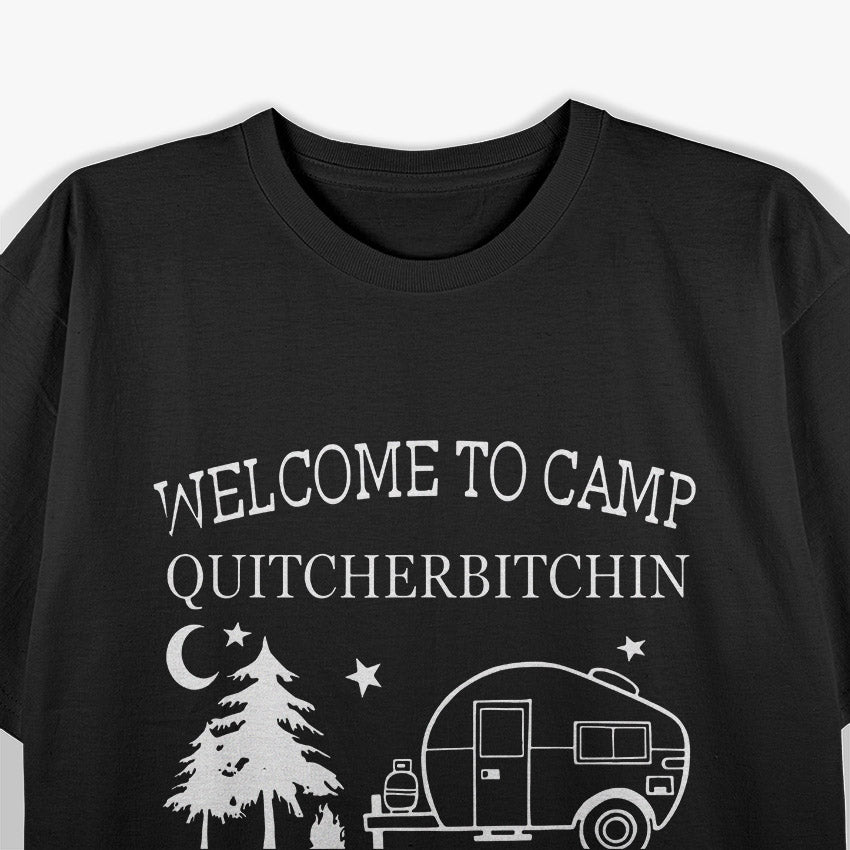Welcome To Camp Quitcherbitchin: Funny Outdoor T-Shirt