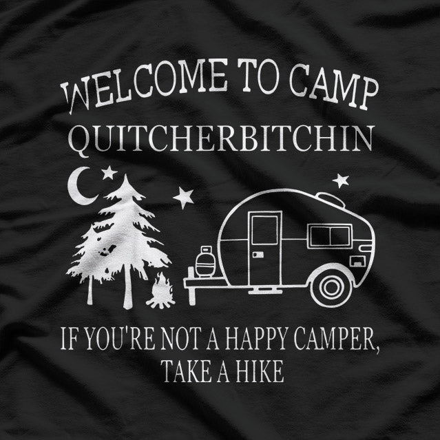 Welcome To Camp Quitcherbitchin: Funny Outdoor T-Shirt