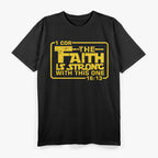 The Faith Is Strong With This One Funny Religious Parody T-Shirt