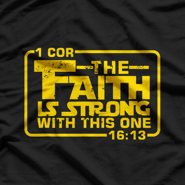 The Faith Is Strong With This One Funny Religious Parody T-Shirt