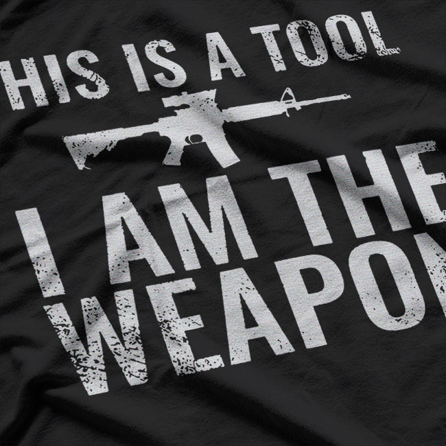 This Is a Tool, I Am the Weapon T-Shirt