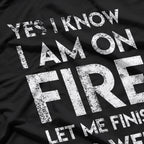 Yes, I Know I’m on Fire: Sarcastic Humor T-Shirt