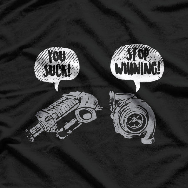 You Suck, Stop Whining – Funny Turbocharger Car Racing Engine T-Shirt