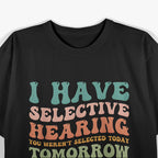 Selective Hearing: Classic Humor T-Shirt
