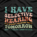 Selective Hearing: Classic Humor T-Shirt