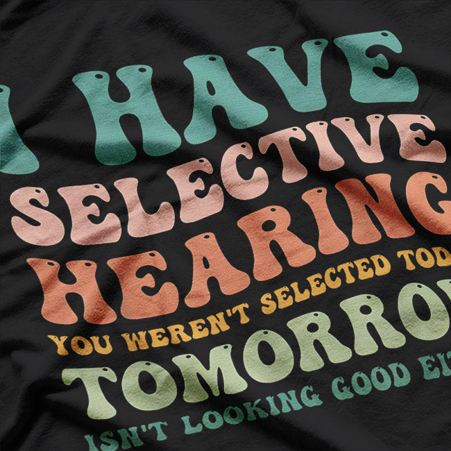 Selective Hearing: Classic Humor T-Shirt