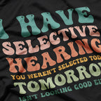 Selective Hearing: Classic Humor T-Shirt