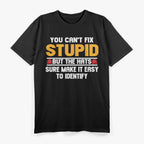 You Can’t Fix Stupid… But Hats Make It Obvious! T-Shirt