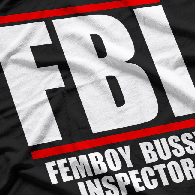Femboy Bussy Inspector T-Shirt – FBI Parody