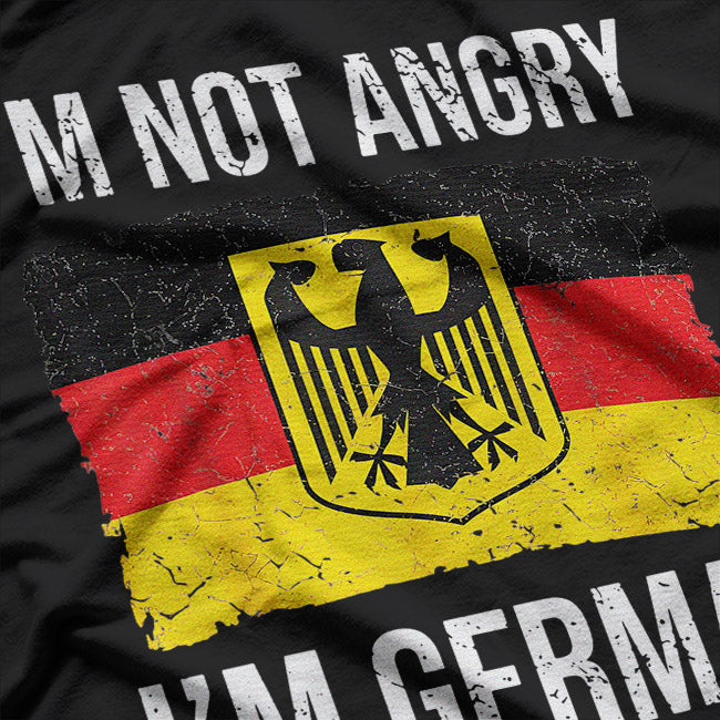 I’m Not Angry, I’m Just German T-Shirt