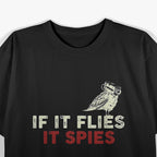 If It Flies, It Spies - Funny Conspiracy Humor T-Shirt
