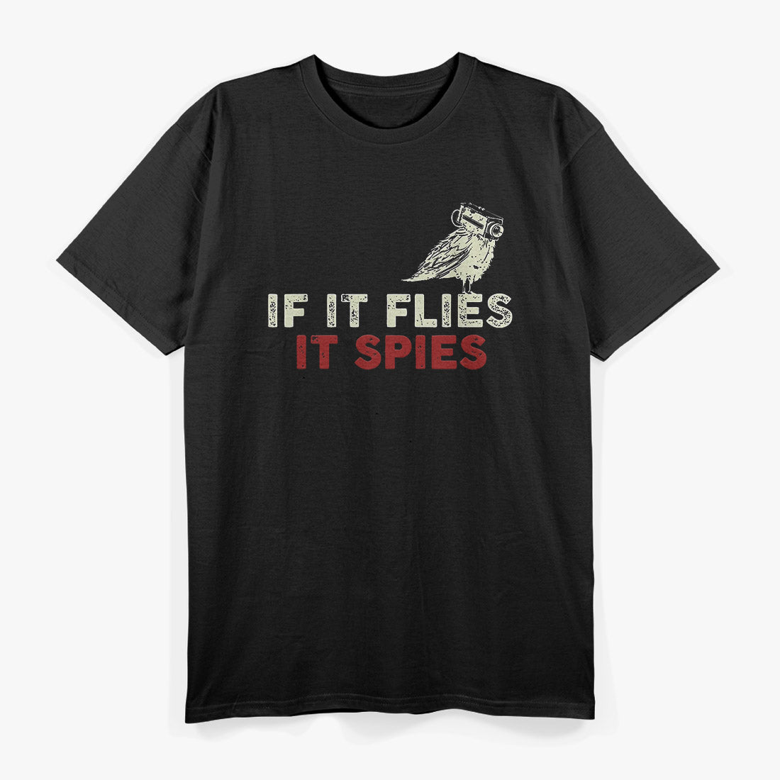 If It Flies, It Spies - Funny Conspiracy Humor T-Shirt