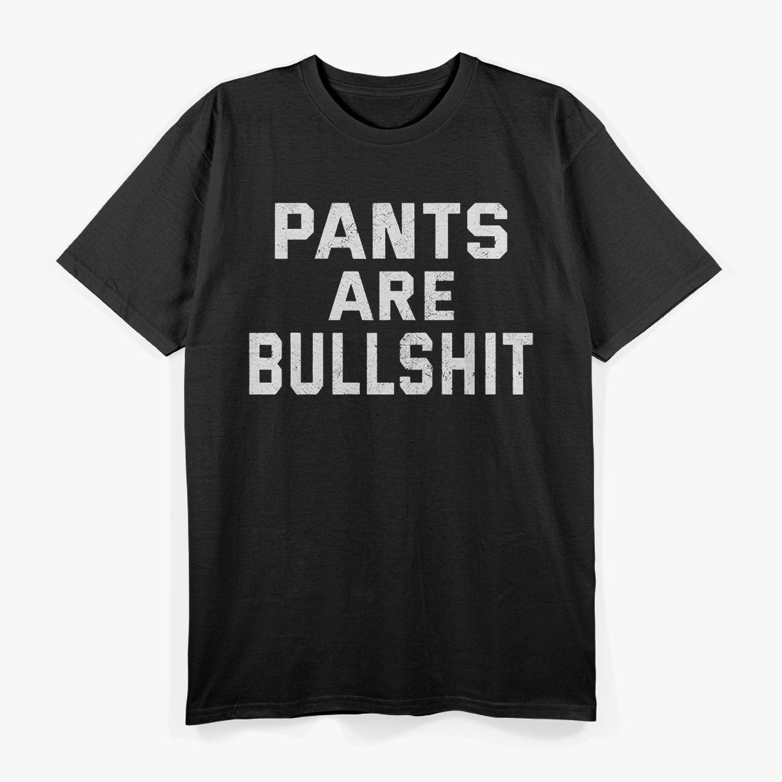 No Pants Are Bullshh – Funny Sarcastic Quote T-Shirt