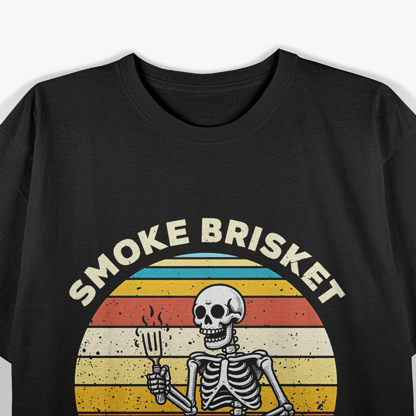 Smoke Brisket, Not Meth – BBQ Pitmaster Humor Love T-Shirt