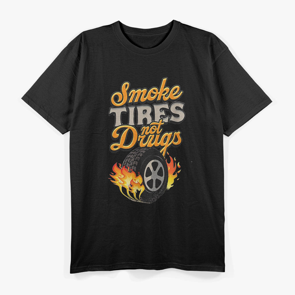 Smoke Tires not Drugs Car Wheel T-Shirt