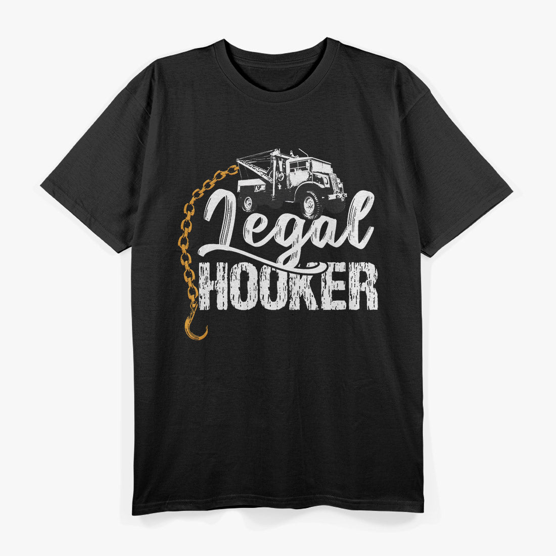 Tow Truck Driver Gifts Funny Legal Hooker Towing T-Shirt